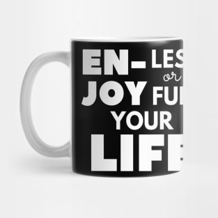 Enjoy Your Life (White Text) Mug